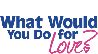 What Would You Do for Love?