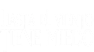 Hasta el viento tiene miedo