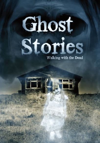 Ghost Stories: Walking with the Dead