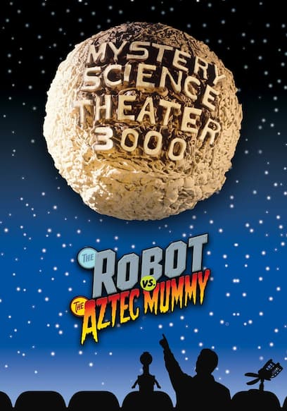 Mystery Science Theater 3000: The Robot vs. The Aztec Mummy