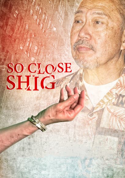 So Close Shig
