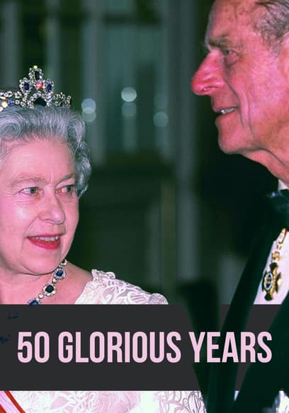 50 Glorious Years: The Remarkable Marriage of the Queen and Prince Philip