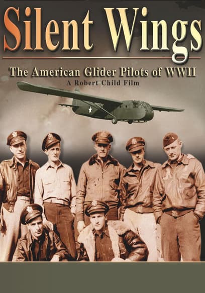 Silent Wings: The American Glider Pilots of WWII