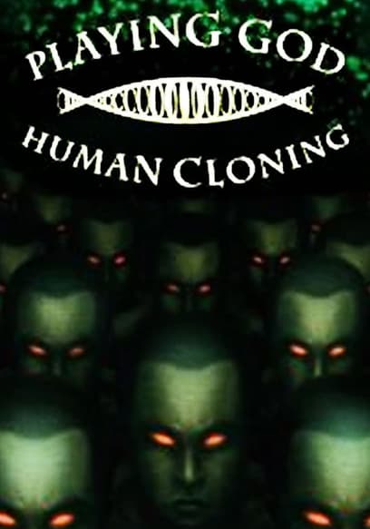 Playing God: Human Cloning