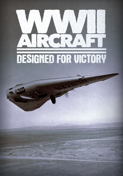 WWII Aircraft: Designed For Victory