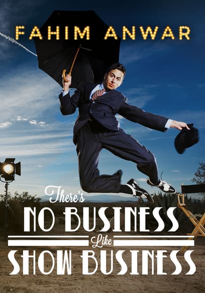 Fahim Anwar: There's No Business Like Show Business