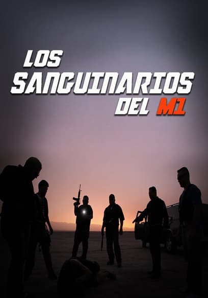 Los Sanguinarios Del M-1