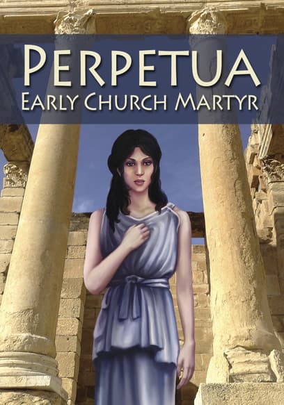 Perpetua: Early Church Martyr