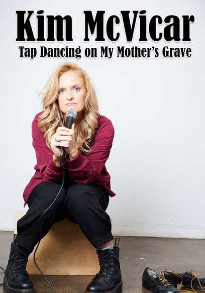 Kim McVicar: Tap Dancing on My Mother's Grave