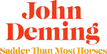 John Deming: Sadder Than Most Horses
