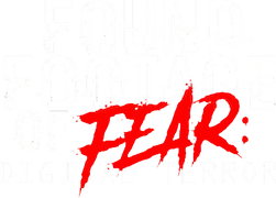 Found Footage of Fear: Digital Terror