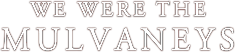 We Were the Mulvaneys