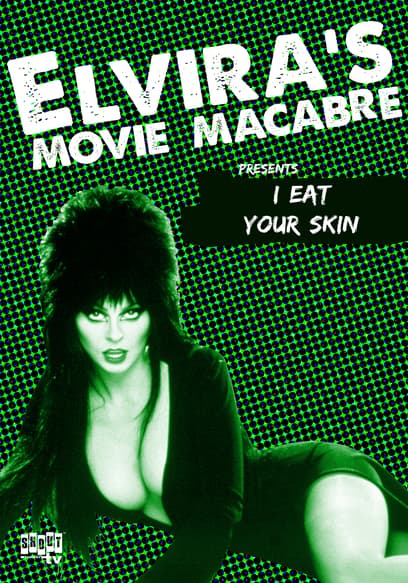 Elvira's Movie Macabre: I Eat Your Skin