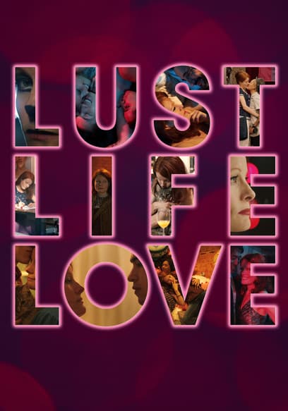 Lust Life Love