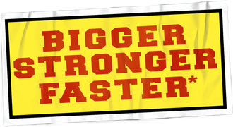 Bigger, Stronger, Faster