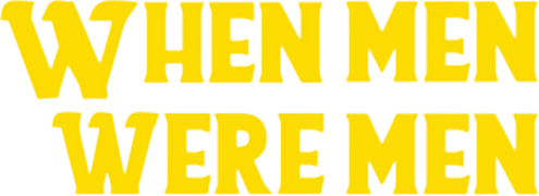 When Men Were Men