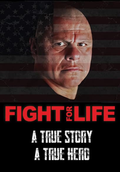 Fight for Life - A True Story a True Hero