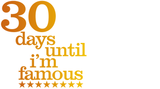 30 Days Until I'm Famous