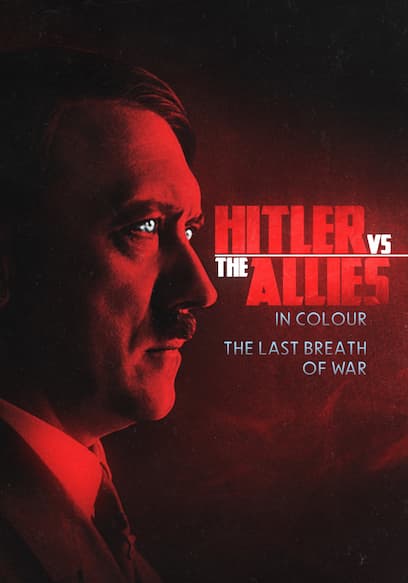 Hitler vs the Allies in Colour: The Last Breath of War poster