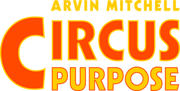 Arvin Mitchell: Circus Purpose