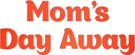 Mom's Day Away