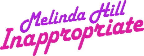 Melinda Hill: Inappropriate