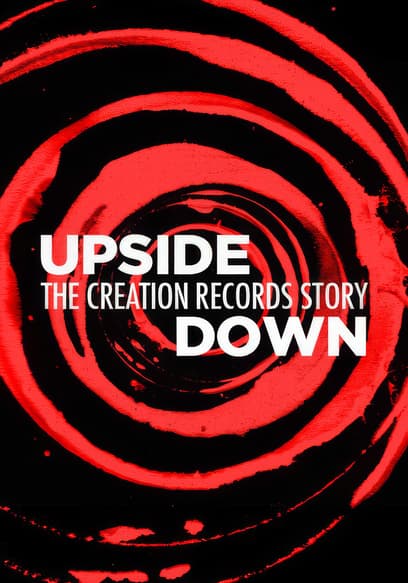 Upside Down: The Creation Records Story