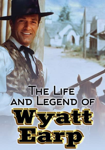 The Life and Legend of Wyatt Earp