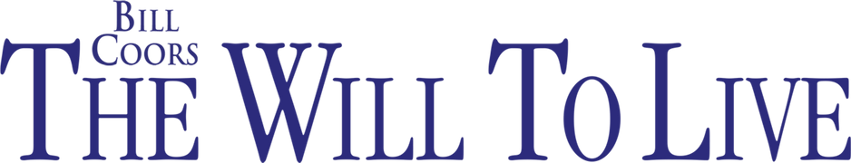 Bill Coors: The Will to Live