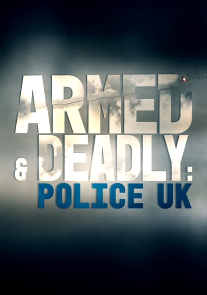 Armed and Deadly: Police UK