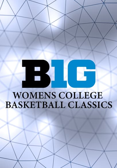 Women's College Basketball Classics: Big Ten