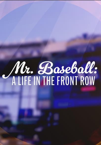 Mr. Baseball: A Life in the Front Row