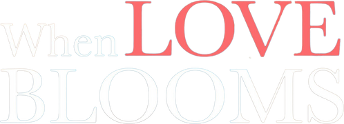 When Love Blooms