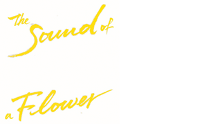 The Sound of a Flower