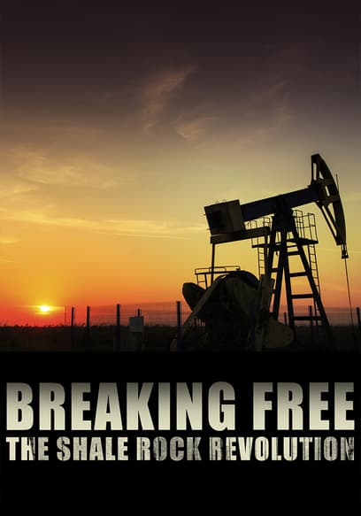 Breaking Free: The Shale Rock Revolution