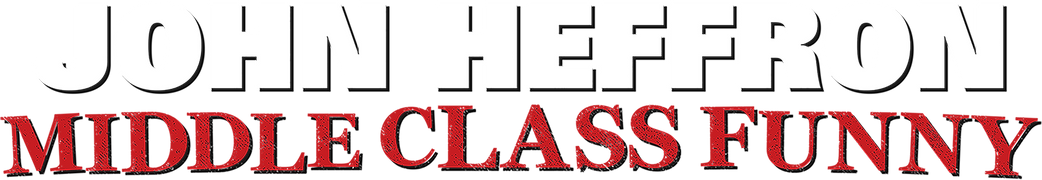 John Heffron: Middle Class Funny