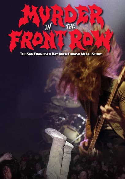Murder in the Front Row: The San Francisco Bay Area Thrash Metal Story