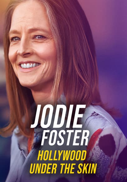 Jodie Foster: Hollywood Under the Skin