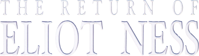 The Return of Eliot Ness
