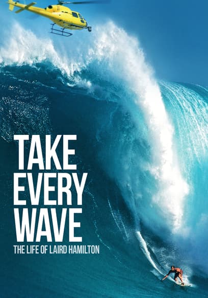 Take Every Wave: The Life of Laird Hamilton