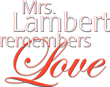 Mrs. Lambert Remembers Love