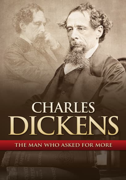 Charles Dickens: The Man That Asked for More