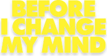 Before I Change My Mind