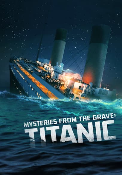 Mysteries From The Grave: Titanic