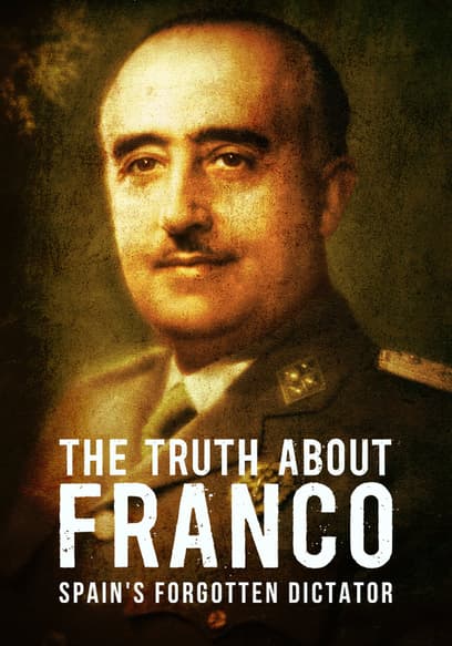 The Truth About Franco: Spain's Forgotten Dictator