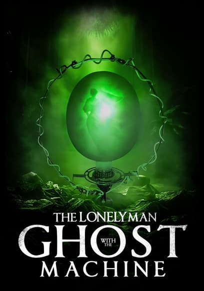The Lonely Man With the Ghost Machine