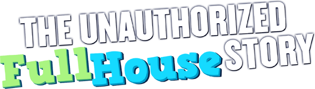 The Unauthorized Full House Story