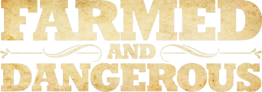 Farmed and Dangerous
