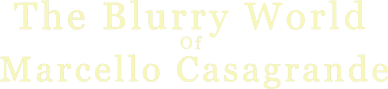 The Blurry World of Marcello Casagrande