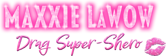 Maxxie LaWow: Drag Super-Shero